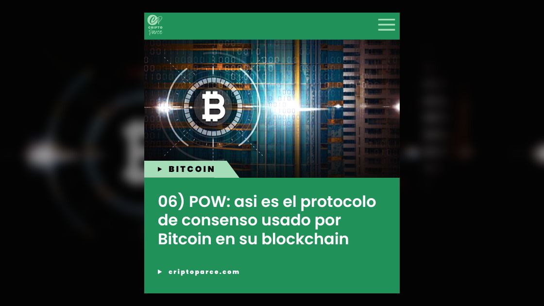 06) POW asi es el protocolo de consenso usado por Bitcoin en su blockchain