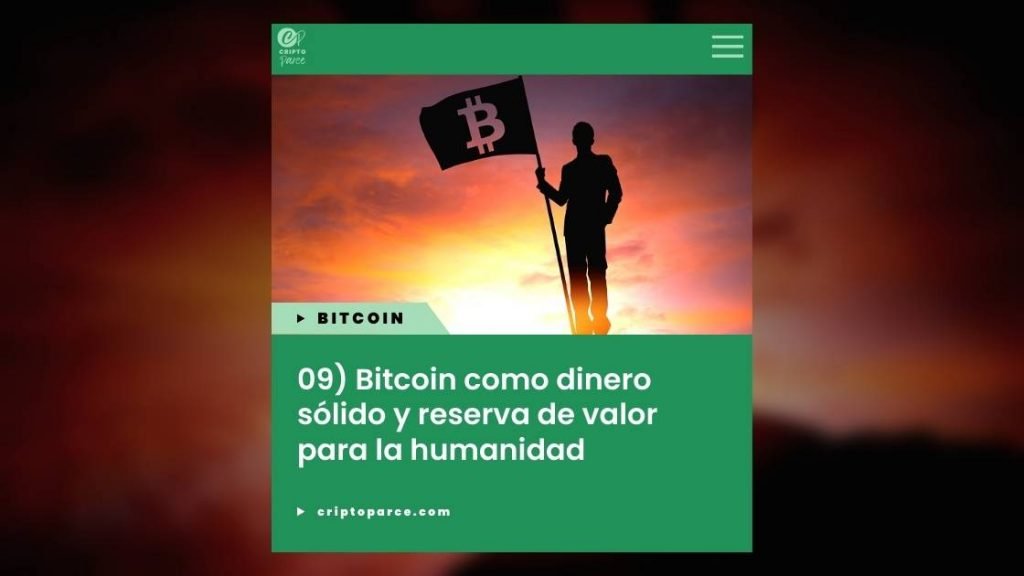 09) Bitcoin como dinero sólido y reserva de valor para la humanidad